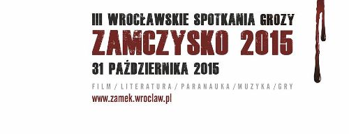 III Wrocławskie Spotkania Grozy Zamczysko 2015