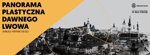 Nowa wystawa stała w Hali Stulecia: Panorama Lwowa 