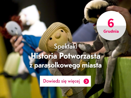 „Historia potworzasta z parasolkowego miasta” – spektakl dla dzieci