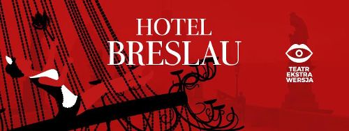 Spektakl: „Hotel Breslau”
