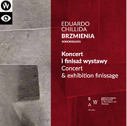 Weekend zamknięcia wystawy Eduardo Chillidy Brzmienia