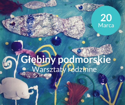 Warsztaty Rodzinne „Głębiny podmorskie” 