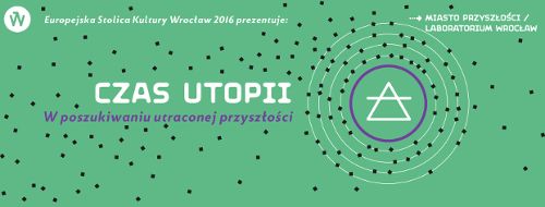 Konferencja „Czas utopii. W poszukiwaniu utraconej przyszłości”
