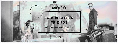 FAIR WEATHER FRIENDS - koncert promujący 