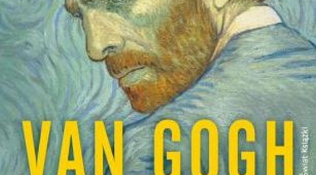 Van Gogh Zycie Polskie Wydanie Znakomitej Biografii Malarza