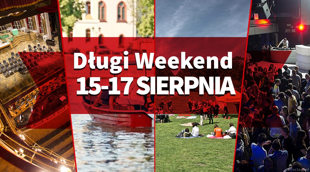 Dlugi Weekend Sierpniowy We Wroclawiu Imprezy Atrakcje Www Wroclaw Pl