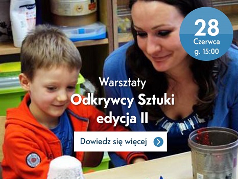 Odkrywcy sztuki warsztaty poznawczo-plastyczne dla dzieci wraz z rodzicami