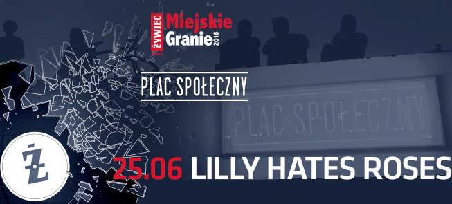 Lilly Hates Roses – Żywiec Miejskie Granie na placu Społecznym