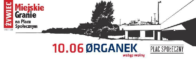 Ørganek – Żywiec Miejskie Granie na placu Społecznym
