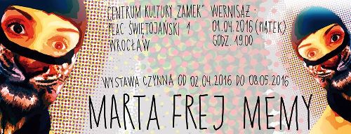 Wystawa: Marta Frej „Memy” w CK Zamek