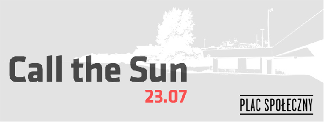 Call The Sun na Placu Społecznym