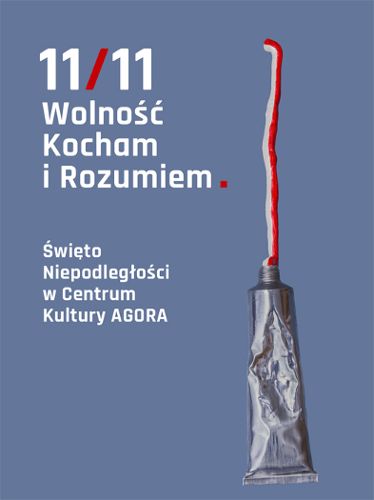 11/11 – Wolność, kocham i rozumiem – Święto Niepodległości w CK Agora