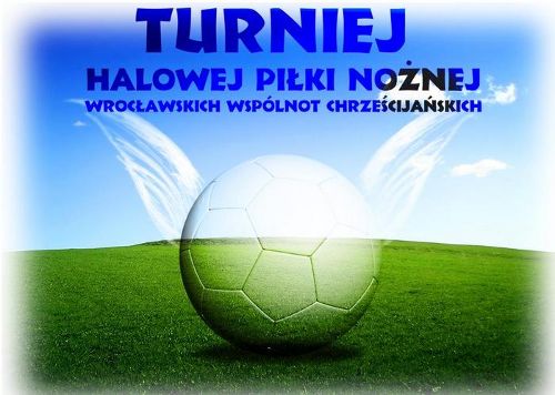 V Turniej Halowej Piłki Nożnej Wrocławskich Wspólnot Chrześcijańskich