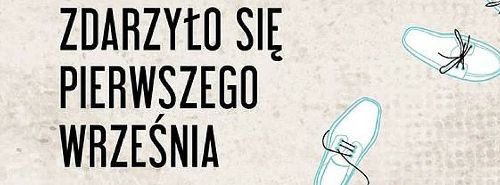 Spektakl: „Zdarzyło się 1 września”