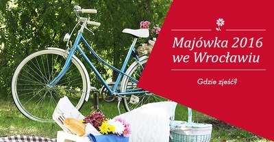 Majówka 2016 – gdzie i co zjeść we Wrocławiu