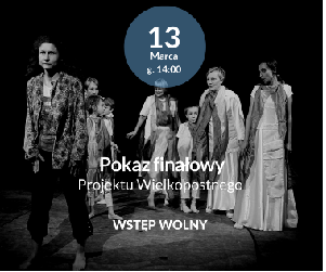 Międzypokoleniowy Projekt Wielkopostny: pokaz finałowy