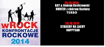Konfrontacje Rockowe wROCK 2014 - sobota - KAT & Roman Kostrzewski, HUNTER z chórem Kantata, TURBO, niedziela - STRACHY NA LACHY, HAPPYSAD