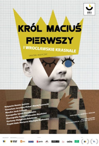 Prmiera: Król Maciuś Pierwszy i wrocławskie krasnale w Teatrze Arka