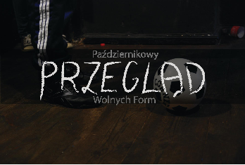 Październikowy Przegląd Wolnych Form w ramach Tygodnia Wyobraźni