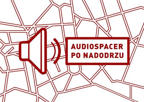 Cichy spacer po Nadodrzu – Audiospaceru po Nadodrzu