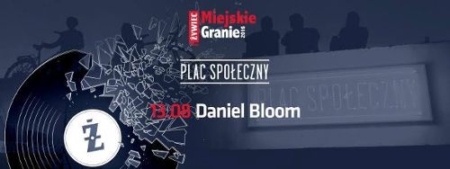 Żywiec Miejskie Granie – Daniel Bloom