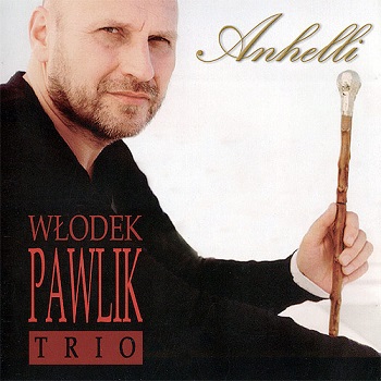 WŁODEK PAWLIK TRIO „ANHELLI”