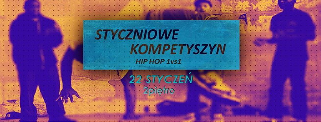 Zawody taneczne: Styczniowe kompetyszyn hip hop 1 vs 1